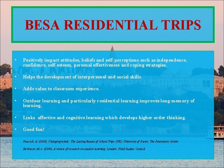 BESA RESIDENTIAL TRIPS • Positively impact attitudes, beliefs and self-perceptions such as independence, confidence,