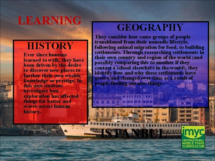 LEARNING GEOGRAPHY They consider how some groups of people transitioned from their nomadic lifestyle,