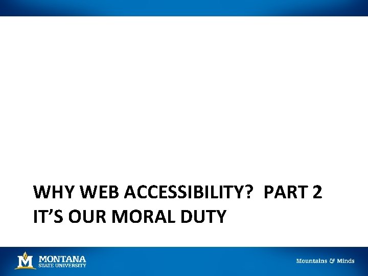 WHY WEB ACCESSIBILITY? PART 2 IT’S OUR MORAL DUTY 