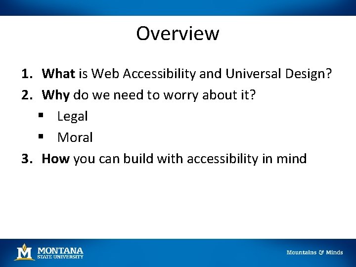 Overview 1. What is Web Accessibility and Universal Design? 2. Why do we need