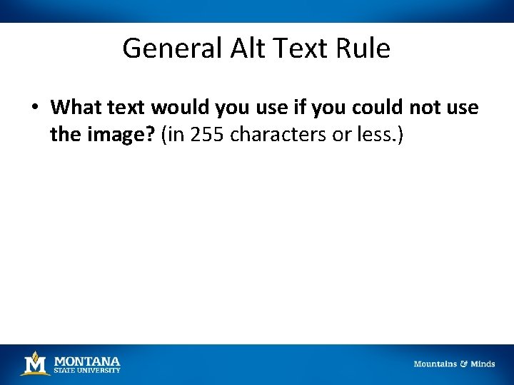 General Alt Text Rule • What text would you use if you could not