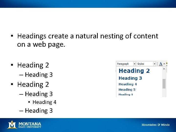  • Headings create a natural nesting of content on a web page. •