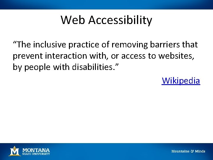 Web Accessibility “The inclusive practice of removing barriers that prevent interaction with, or access