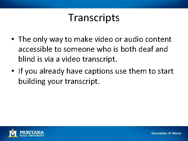Transcripts • The only way to make video or audio content accessible to someone