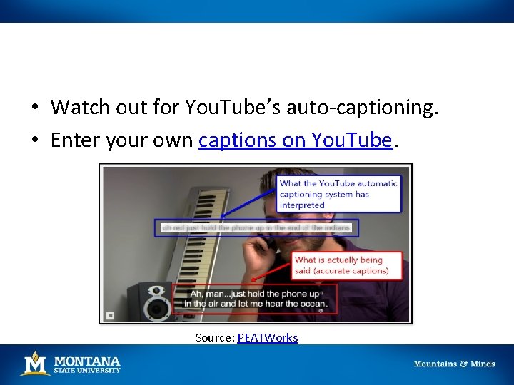  • Watch out for You. Tube’s auto-captioning. • Enter your own captions on