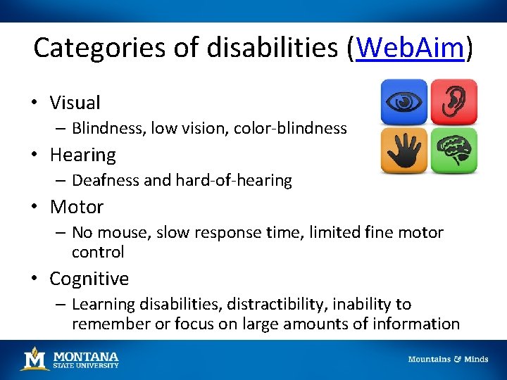Categories of disabilities (Web. Aim) • Visual – Blindness, low vision, color-blindness • Hearing