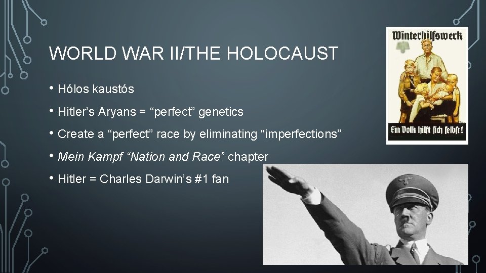 WORLD WAR II/THE HOLOCAUST • Hólos kaustós • Hitler’s Aryans = “perfect” genetics •