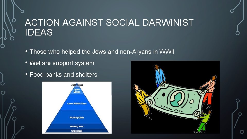 ACTION AGAINST SOCIAL DARWINIST IDEAS • Those who helped the Jews and non-Aryans in