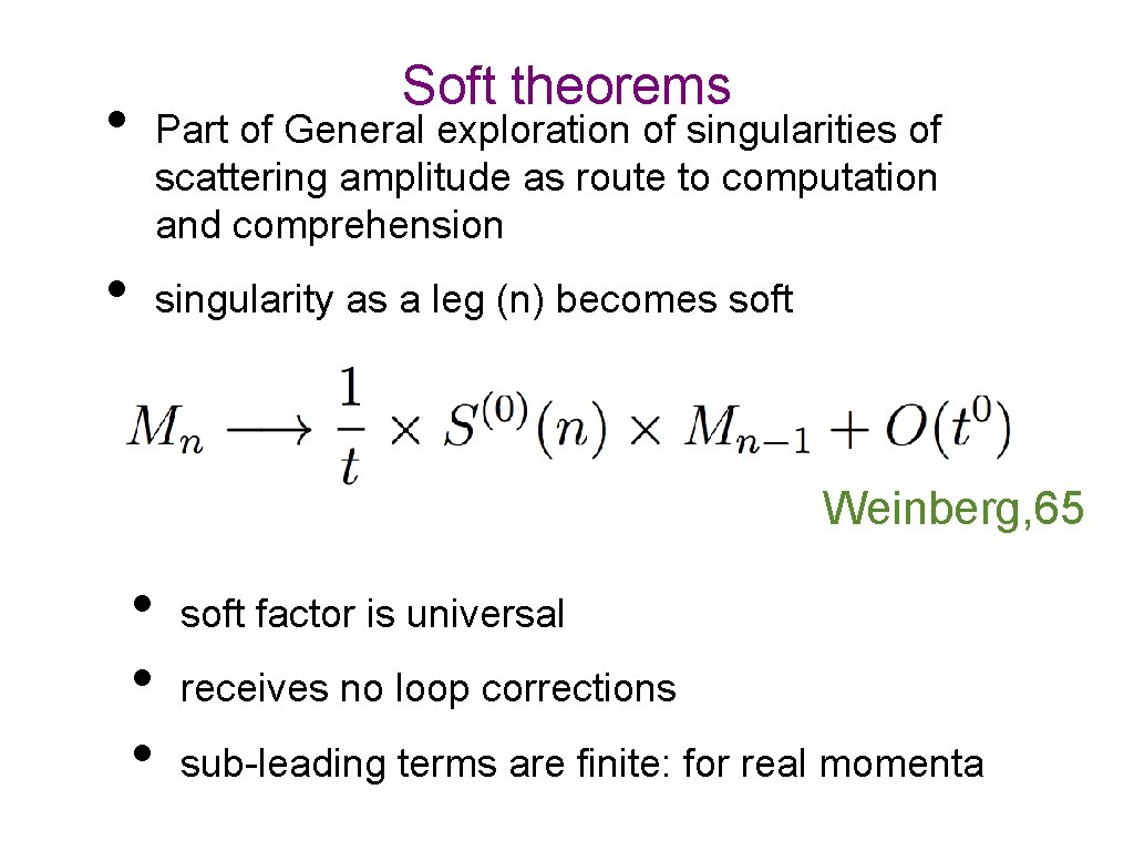 Soft theorems • Part of General exploration of singularities of scattering amplitude as route