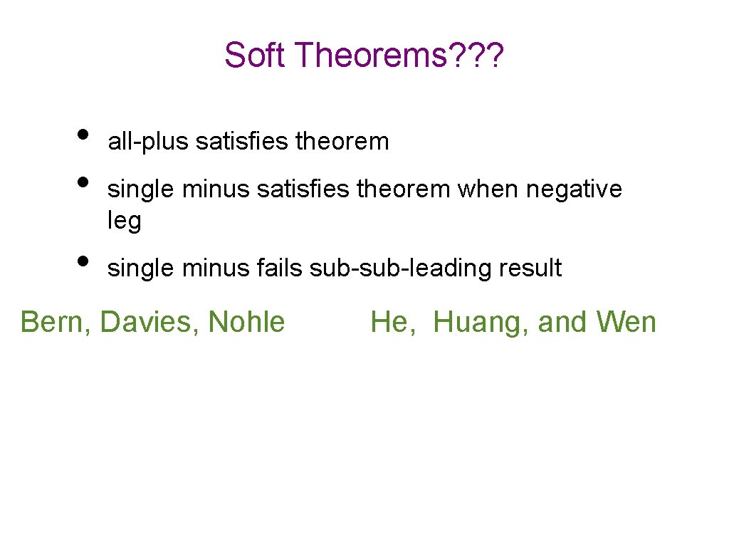 Soft Theorems? ? ? • • • all-plus satisfies theorem single minus satisfies theorem