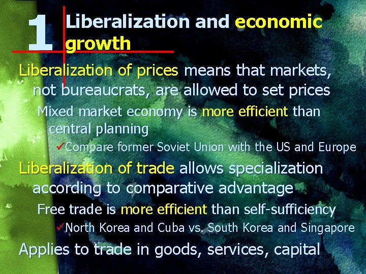 1 Liberalization and economic growth Liberalization of prices means that markets, not bureaucrats, are