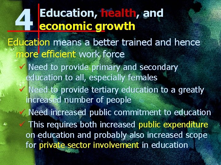 4 Education, health, and economic growth Education means a better trained and hence more