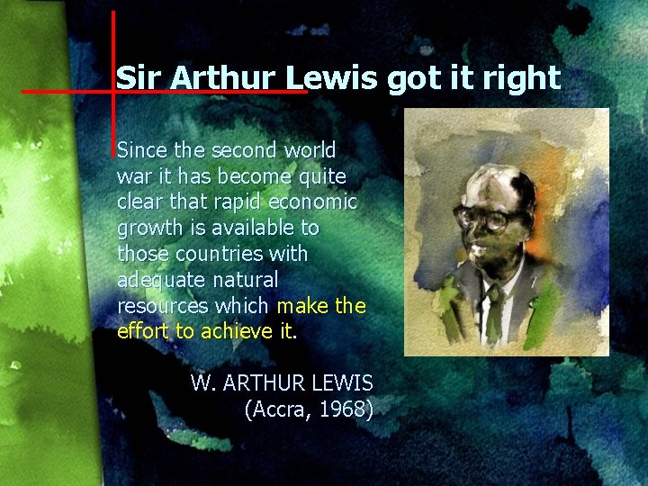 Sir Arthur Lewis got it right Since the second world war it has become