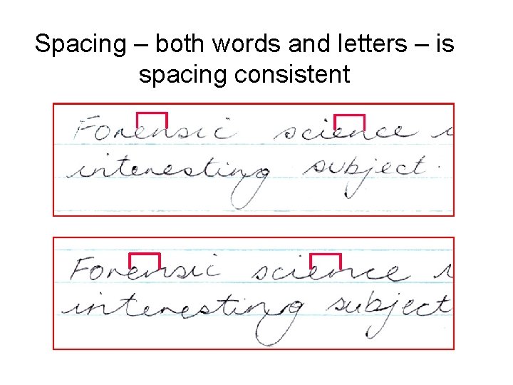 Spacing – both words and letters – is spacing consistent 