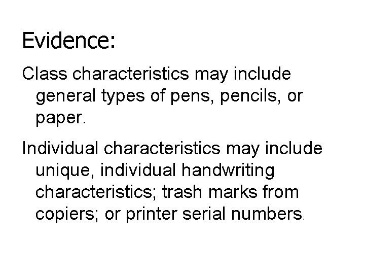 Evidence: Evidence Class characteristics may include general types of pens, pencils, or paper. Individual