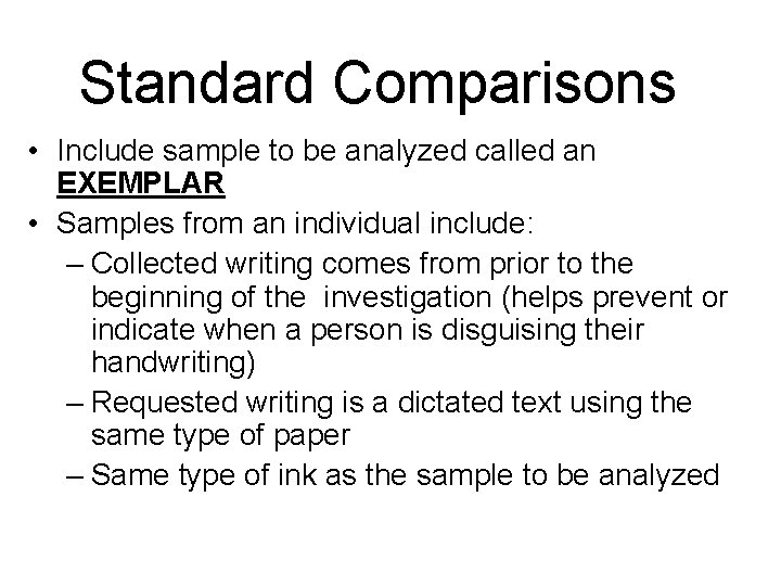 Standard Comparisons • Include sample to be analyzed called an EXEMPLAR • Samples from