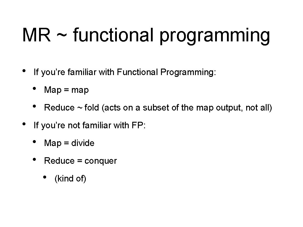 MR ~ functional programming • If you’re familiar with Functional Programming: • • • MR ~ functional programming • If you’re familiar with Functional Programming: • • •