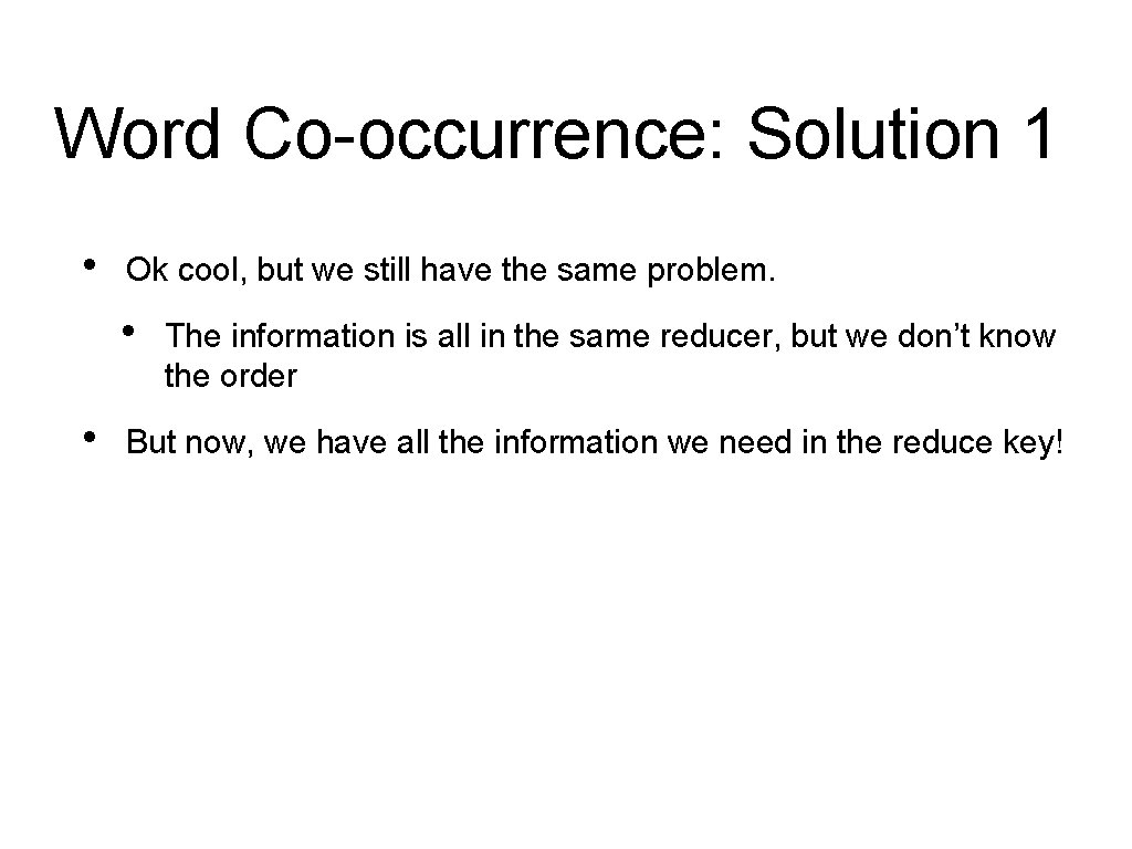 Word Co-occurrence: Solution 1 • Ok cool, but we still have the same problem. Word Co-occurrence: Solution 1 • Ok cool, but we still have the same problem.