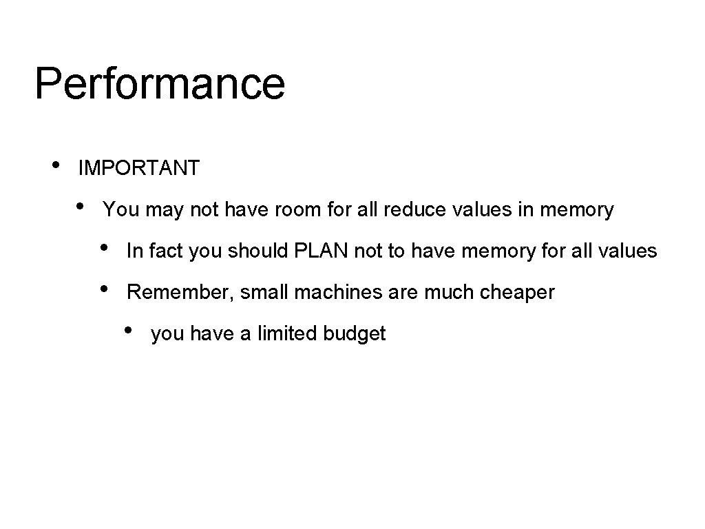 Performance • IMPORTANT • You may not have room for all reduce values in Performance • IMPORTANT • You may not have room for all reduce values in