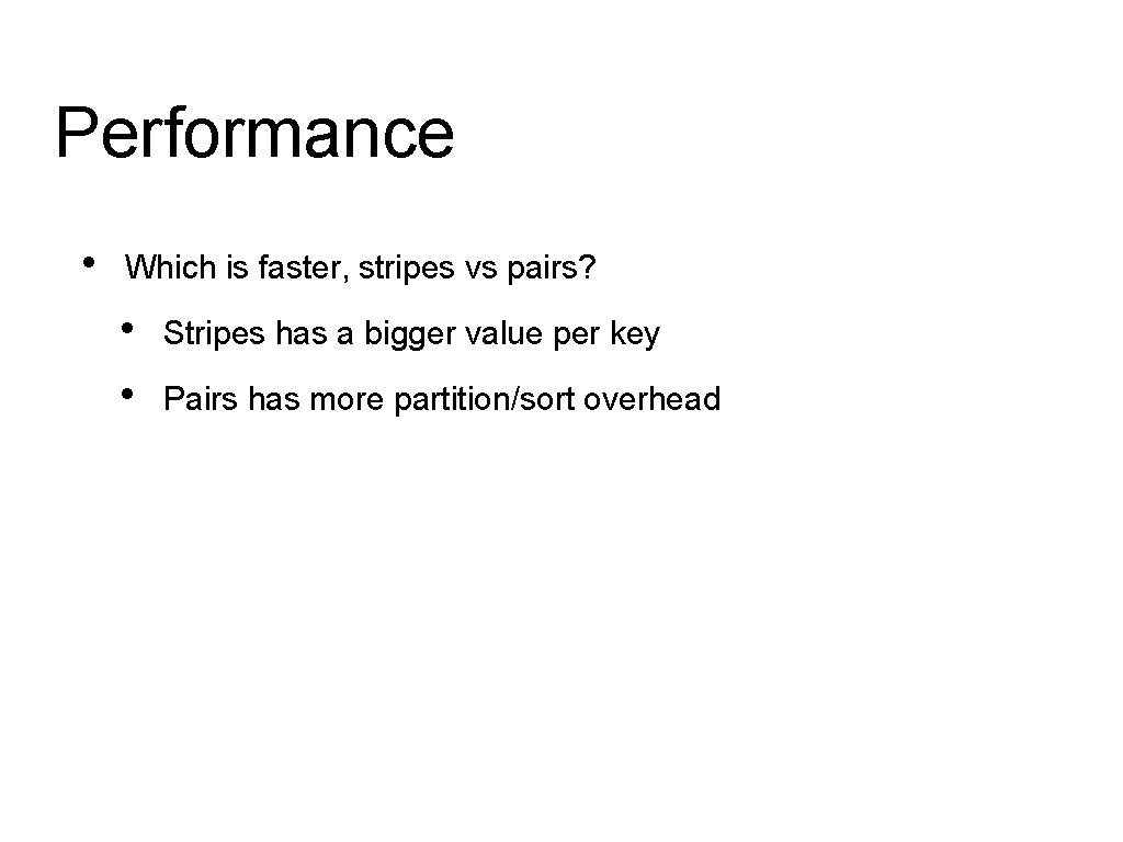 Performance • Which is faster, stripes vs pairs? • • Stripes has a bigger Performance • Which is faster, stripes vs pairs? • • Stripes has a bigger