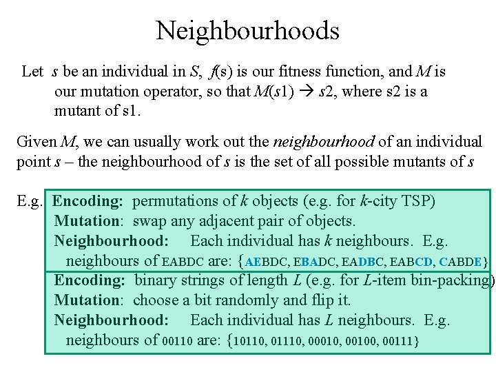 Neighbourhoods Let s be an individual in S, f(s) is our fitness function, and