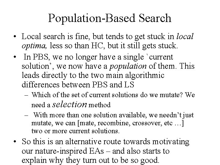 Population-Based Search • Local search is fine, but tends to get stuck in local