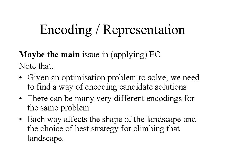 Encoding / Representation Maybe the main issue in (applying) EC Note that: • Given