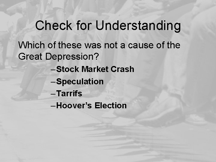 Check for Understanding Which of these was not a cause of the Great Depression?