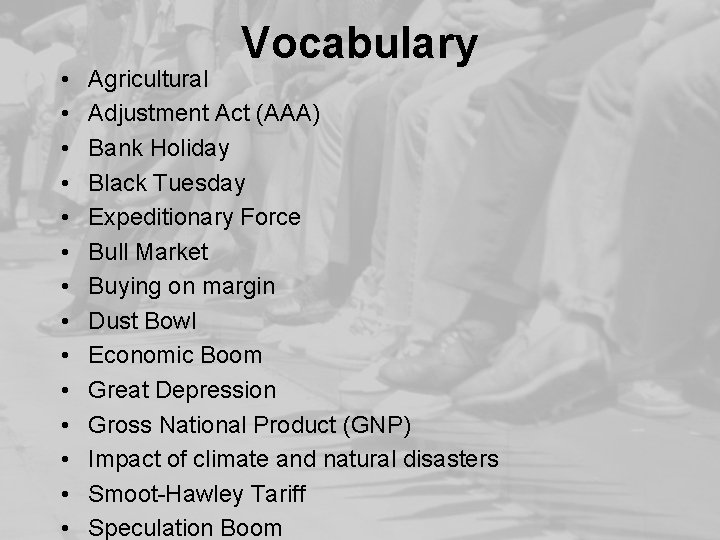  • • • • Vocabulary Agricultural Adjustment Act (AAA) Bank Holiday Black Tuesday
