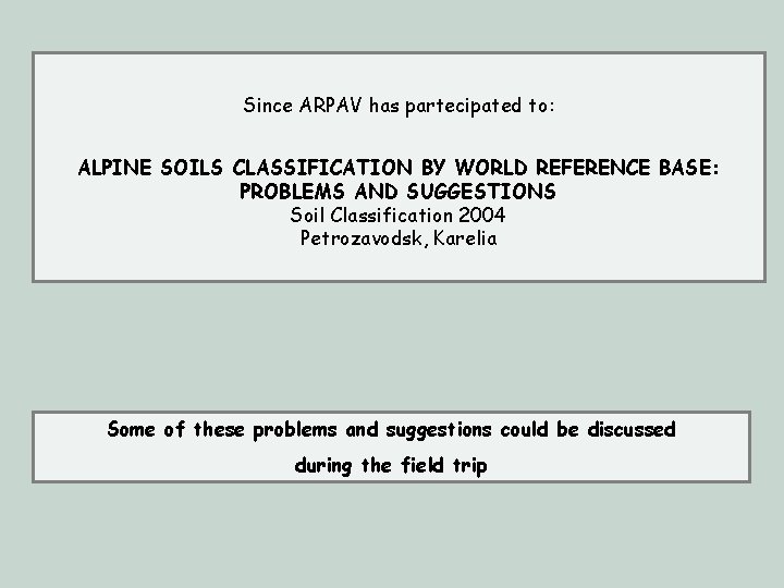 Since ARPAV has partecipated to: ALPINE SOILS CLASSIFICATION BY WORLD REFERENCE BASE: PROBLEMS AND