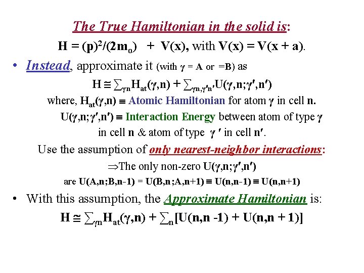 The True Hamiltonian in the solid is: H = (p)2/(2 mo) + V(x), with