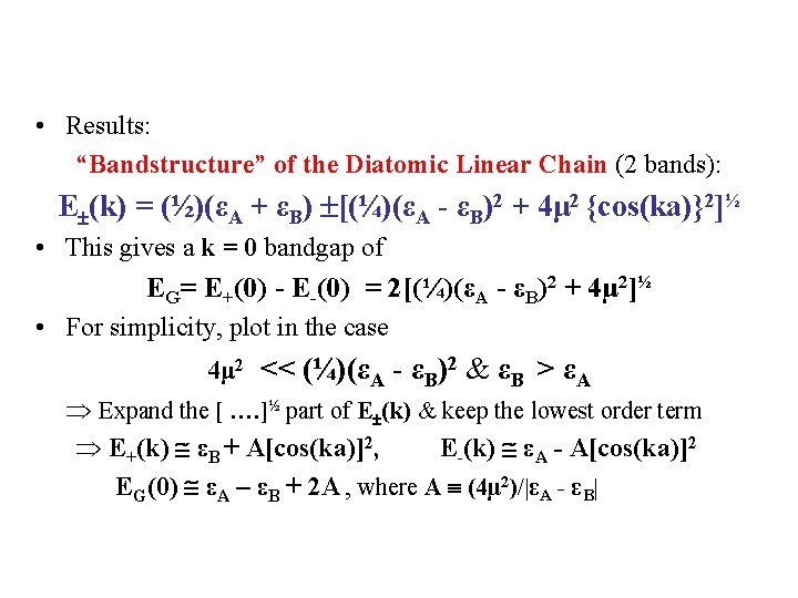  • Results: “Bandstructure” of the Diatomic Linear Chain (2 bands): E (k) =