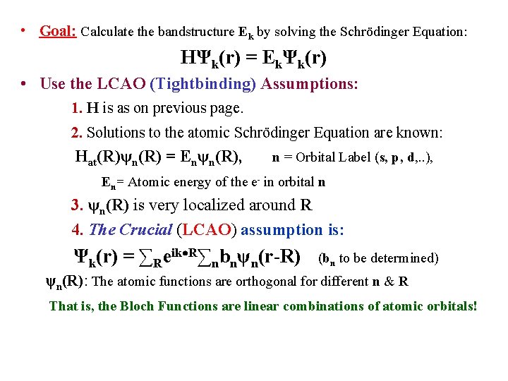 • Goal: Calculate the bandstructure Ek by solving the Schrödinger Equation: HΨk(r) =