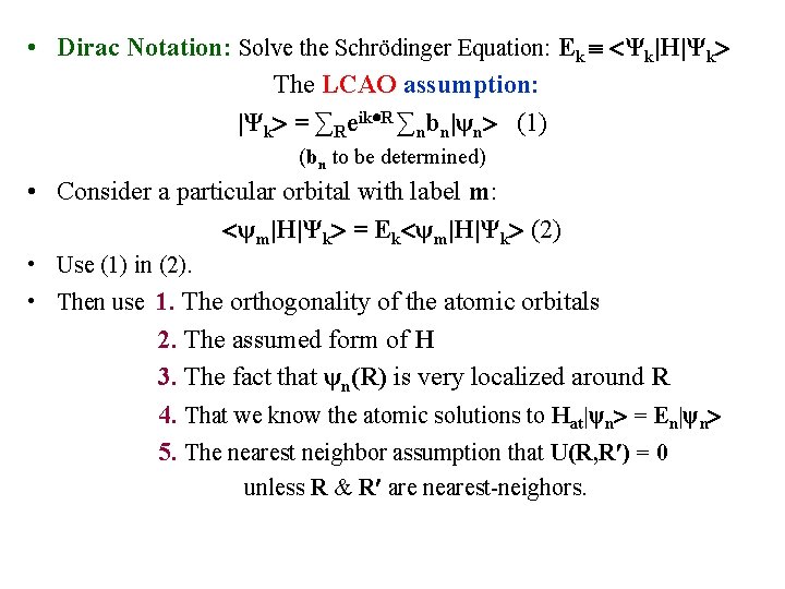  • Dirac Notation: Solve the Schrödinger Equation: Ek Ψk|H|Ψk The LCAO assumption: |Ψk