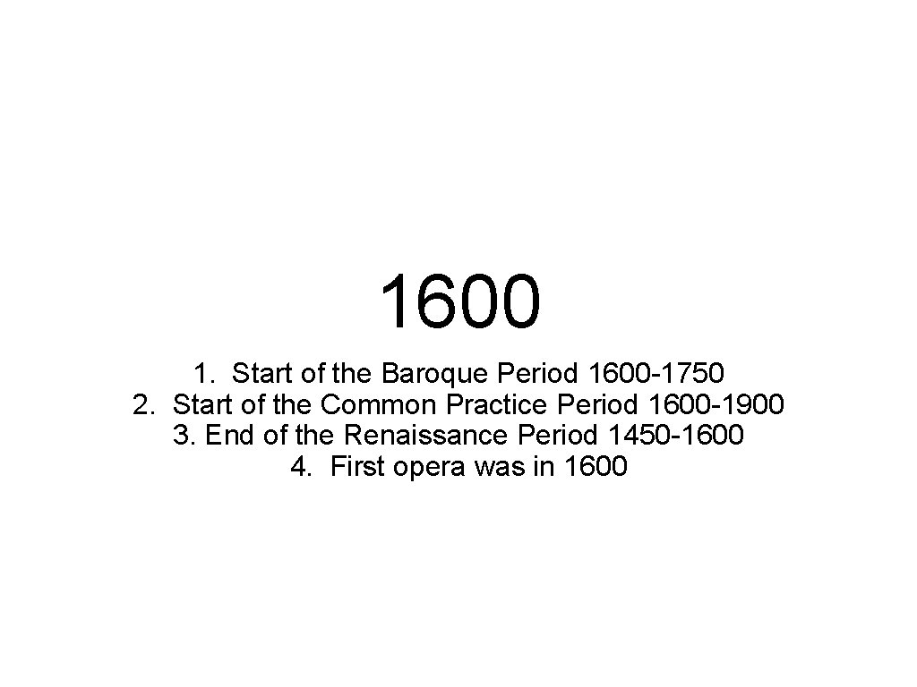 1600 1. Start of the Baroque Period 1600 -1750 2. Start of the Common