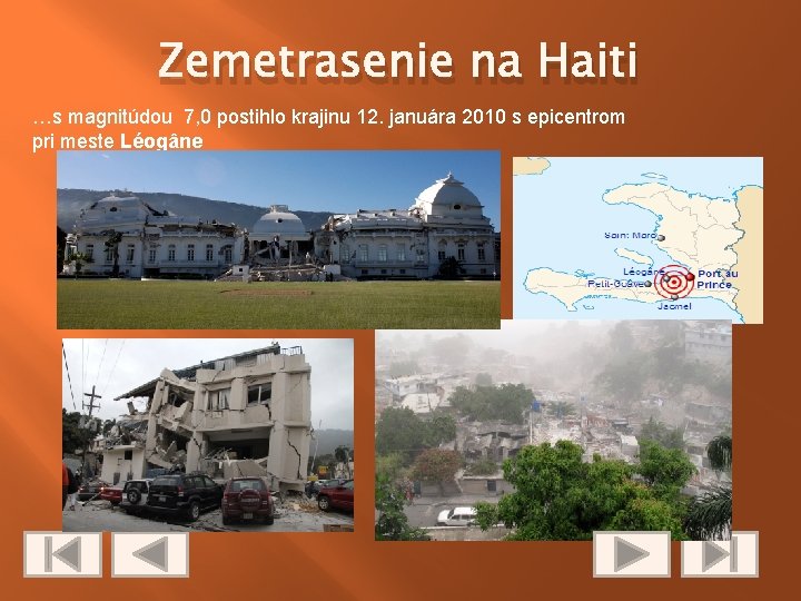 Zemetrasenie na Haiti …s magnitúdou 7, 0 postihlo krajinu 12. januára 2010 s epicentrom