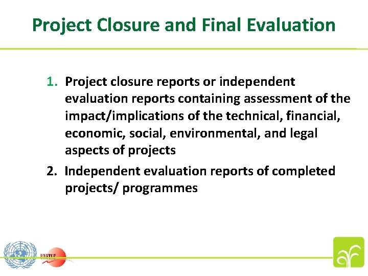 Project Closure and Final Evaluation 1. Project closure reports or independent evaluation reports containing
