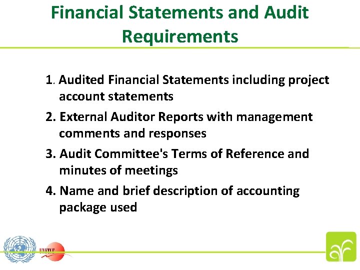 Financial Statements and Audit Requirements 1. Audited Financial Statements including project account statements 2.