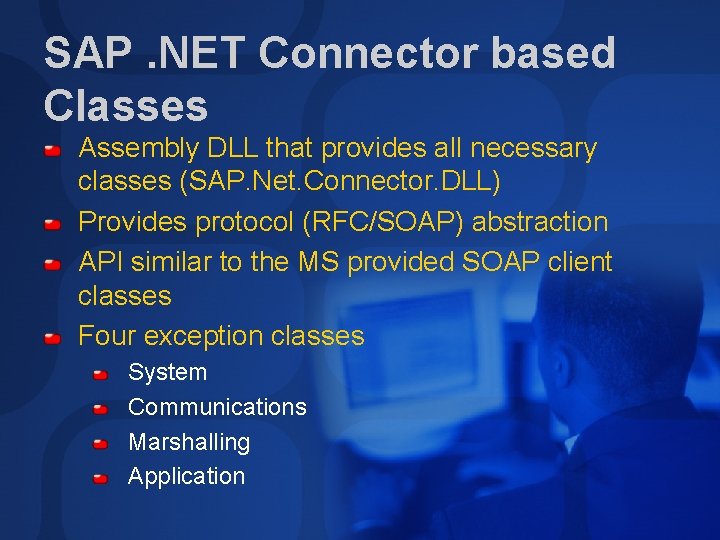 SAP. NET Connector based Classes Assembly DLL that provides all necessary classes (SAP. Net.