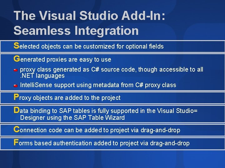 The Visual Studio Add-In: Seamless Integration Selected objects can be customized for optional fields