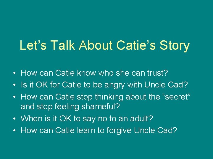 Let’s Talk About Catie’s Story • How can Catie know who she can trust?