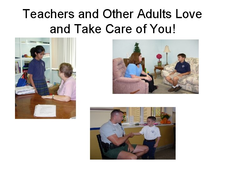 Teachers and Other Adults Love and Take Care of You! 