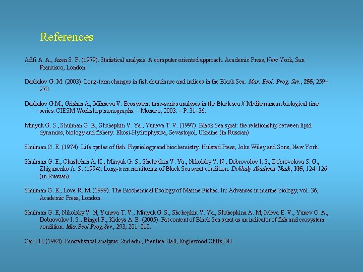 References Afifi A. A. , Azen S. P. (1979). Statistical analysis. A computer oriented