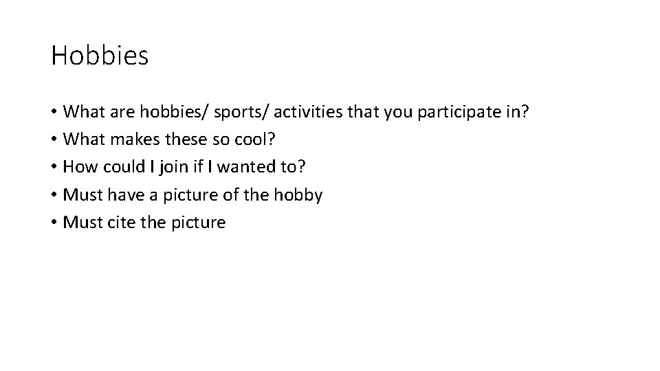 Hobbies • What are hobbies/ sports/ activities that you participate in? • What makes