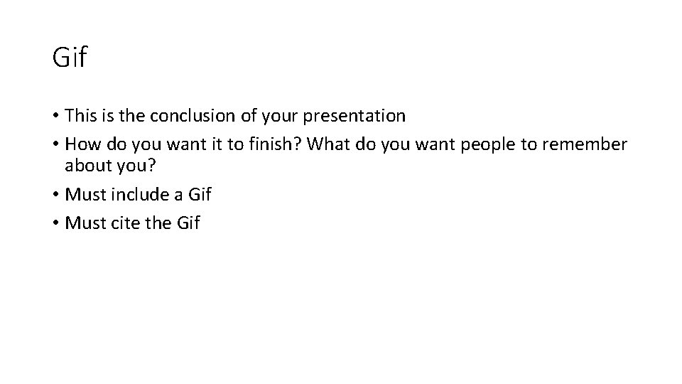 Gif • This is the conclusion of your presentation • How do you want