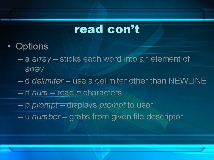 read con’t • Options – a array – sticks each word into an element