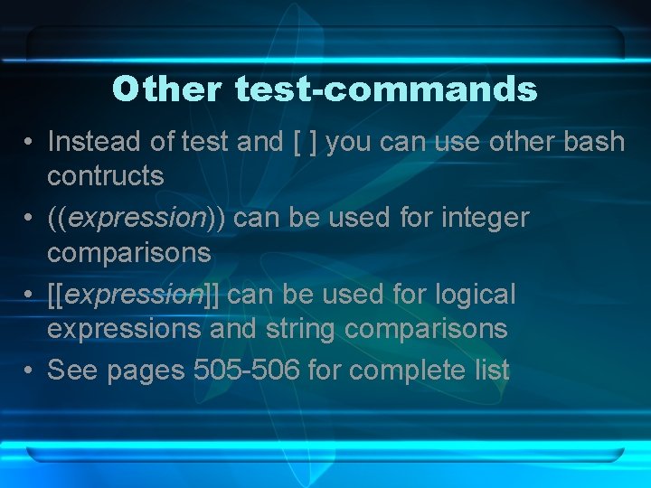 Other test-commands • Instead of test and [ ] you can use other bash