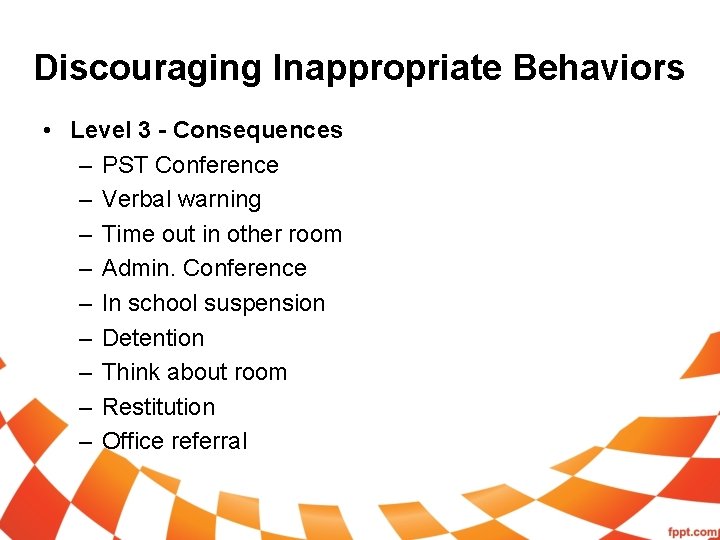 Discouraging Inappropriate Behaviors • Level 3 - Consequences – PST Conference – Verbal warning