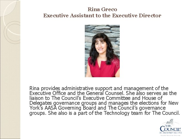 Rina Greco Executive Assistant to the Executive Director Rina provides administrative support and management