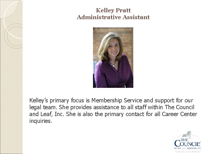 Kelley Pratt Administrative Assistant Kelley’s primary focus is Membership Service and support for our